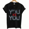 Typography you vs you T Shirt ZX06