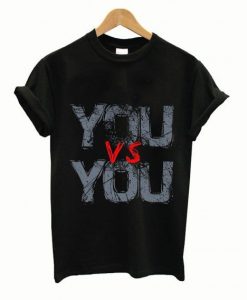 Typography you vs you T Shirt ZX06