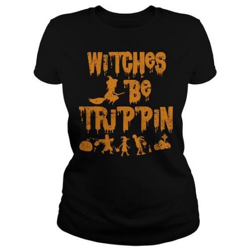 Witches Be Trippin Hilarious Halloween Tshirt RE23