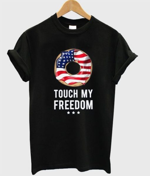 touch my freedom t-shirt RE23