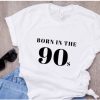 Born In The 90S T-Shirt RE23
