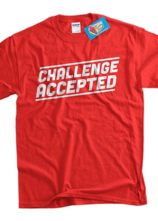 Challenge Accepted Tshirt Funny RE23