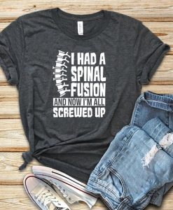 I Had Spinal Fusion I'm All Screwed Up T-shirt RE23