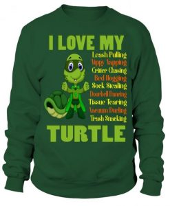 I LOVE MY TURTLE SWEATSHIRT G07