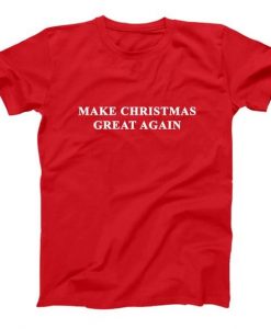 Make Christmas Great Again T-shirt RE23
