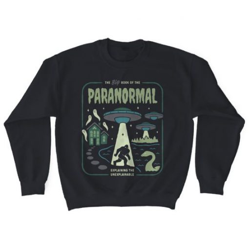 PARANORMAL EXPLAINING THE UNEXPLAINABLE SWEATSHIRT G07