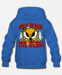 STOP KILLING THE BEES HOODIE RE23