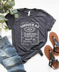 Smooth As Tennessee Whiskey Sweet As Strawberry Wine Shirt RE23