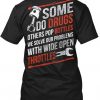 Some Do Drugs Mechanic Funny T-Shirt RE23