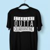 Straight Outta Quarantine T-shirt RE23