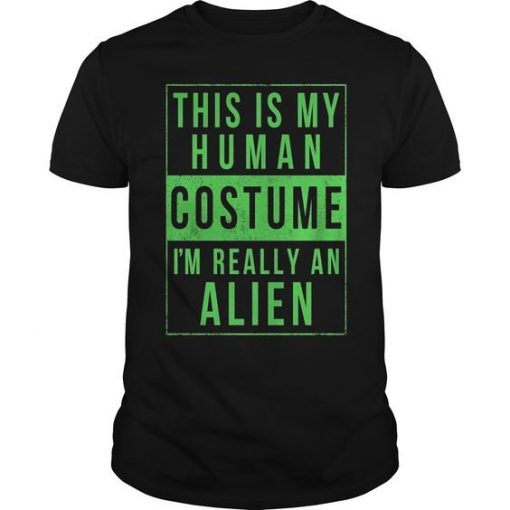 THIS IS MY HUMAN COSTUME I REALLY ALIEN T-SHIRT G07