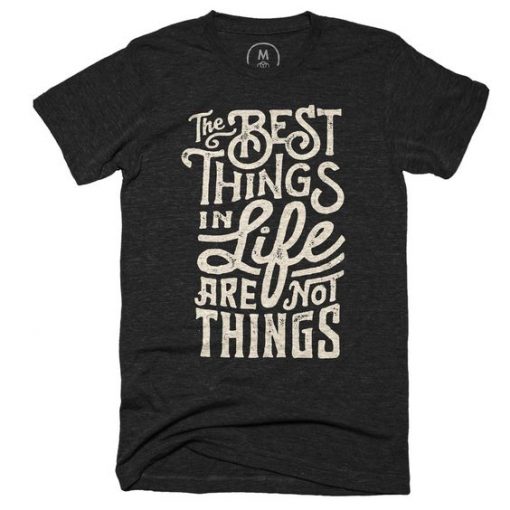 The Best Things T-shirt RE23