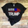 Trump Shirt for Women Bad Bitches For Trump T-shirt RE23