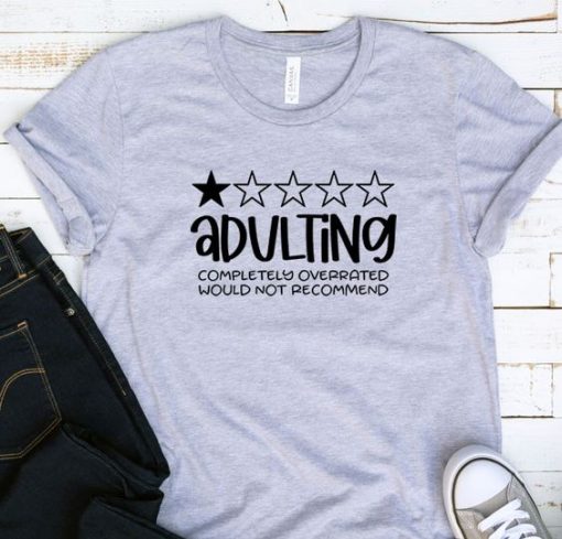 ADULTING COMPLETELLY OVERATED T-SHIRT RE23