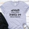 ANOTHER FINE DAY ADULTHOOD T-SHIRT RE23