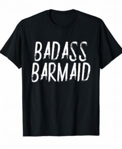 BADASS BARMAID T-SHIRT DN23