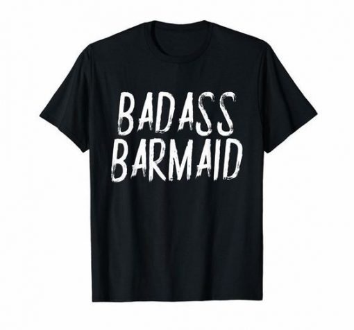 BADASS BARMAID T-SHIRT DN23