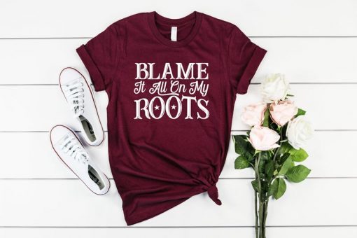 BLAME IT ALL ON MY ROOTS T-SHIRT RE23