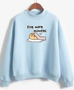 FIVE MORE MINUTES SWEATSHIRT RE23