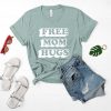 FREE MOM HUGS T-SHIRT DN23