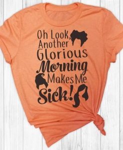 GLORIOUS MORNING MAKE ME SICK T-SHIRT DN23