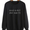 GOOD GIRL BAD HABITS SWEATSHIRT RE23