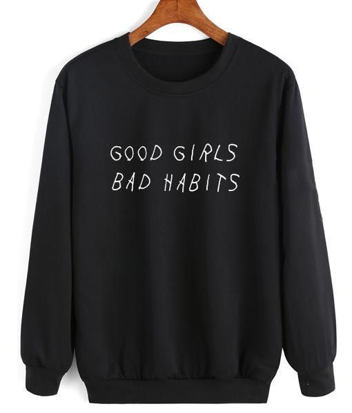 GOOD GIRL BAD HABITS SWEATSHIRT RE23