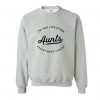 I AM JUST LIKE OTHER AUNTS SWEATSHIRT RE23