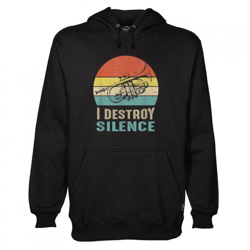 I DESTROY SILENCE TRUMPET TRUMPET PLAYER HOODIE DN23