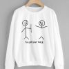 I'VE GOT YOUR BACK SWEATSHIRT RE23