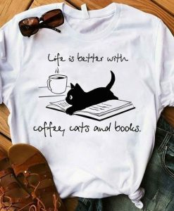 LIFE IS BETTER WITH COFFEE, CATS AND BOOKS T-SHIRT DN23