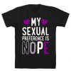 MY SEXUAL PREFERENCE IS NOPE T-SHIRT DN23