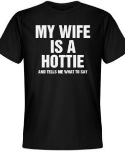MY WIFE IS A HOTTIE T-SHIRT DN23