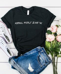 NORMAL PEOPLE SCARE ME UNISEX T-SHIRT RE23