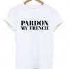 PARDON MY FRENCH T-SHIRT DN23