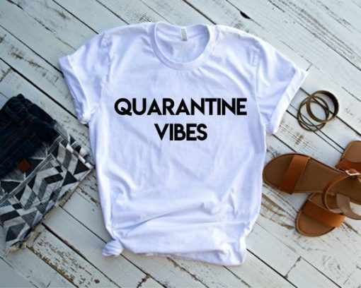 QUARANTINE VIBES FUNNY T-SHIRT DN23