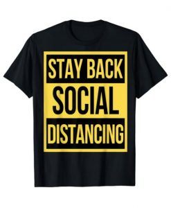 STAY BACK SOCIAL DISTANCING INTROVERT FUNNY ANTISOCIAL T-SHIRT DN23