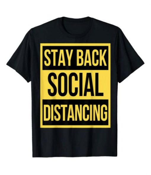 STAY BACK SOCIAL DISTANCING INTROVERT FUNNY ANTISOCIAL T-SHIRT DN23