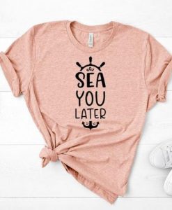 SEA YOU LATER T-SHIRT RE23
