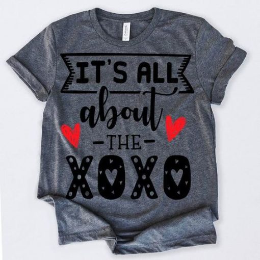 VALENTINES DAY SHIRT IT'S ALL ABOUT THE XOXO T-SHIRT DN23