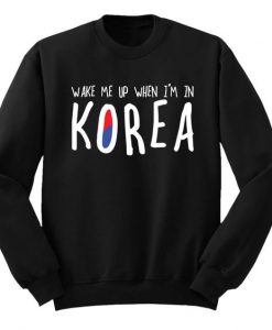 WAKE ME UP IF IN KOREA SWEATSHIRT RE23