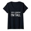 WOMENS FUNNY YES I KNOW I'M TALL T-SHIRT DN23