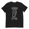 YOUR DEAD TO ME T-SHIRT RE23