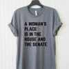 A WOMANS PLACE IS IN THE HOUSE AND SENATE T-SHIRT DNXRE