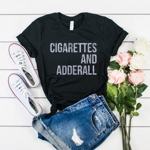 CIGARETTES AND ADDERALL T-SHIRT DNXRE