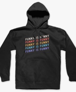 FUNNY IS FUNNY HOODIE DNXRE
