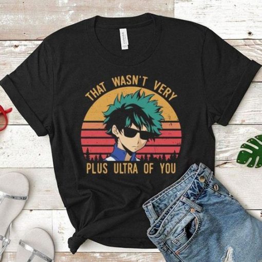 IZUKU MIDORIYA THAT WASNT VERY PLUS ULTRA OF YOU T-SHIRT DNXRE