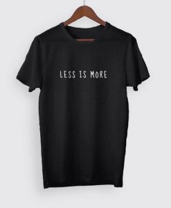 LESS IS MORE T-SHIRT DNXRE