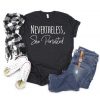 NEVERTHELESS SHE PERSISTED T-SHIRT DNXRE