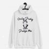 ONLY JUDY CAN JUDGE ME FUNNY HOODIE DNXRE